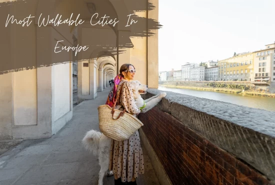 The 8 Most Walkable Cities in Europe  